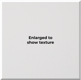 A square white textured tile or panel with the centered text 'Enlarged to show texture' in black sans-serif font.